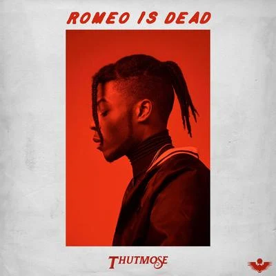 Thutmose/Alex MaliRomeo Is Dead