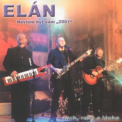 Elan/Flinch/InfuzeNeviem byt sam 2001: rock, roky a laska