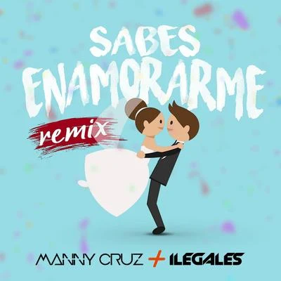 IlegalesSabes Enamorarme (Remix)