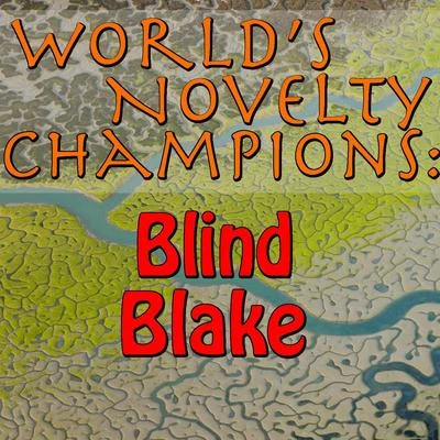 Blind BlakeWorlds Novelty Champions: Blind Blake