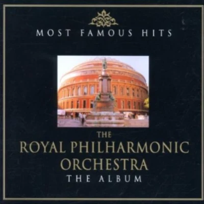 The Royal Philharmonic OrchestraThe Royal Philharmonic Orchestra, the Album: Most Famous Hits