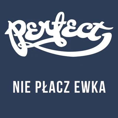 PerfectNie płacz Ewka (Live)