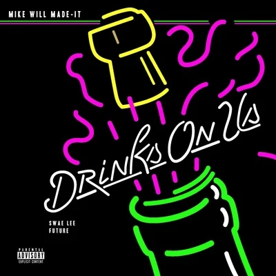 Mike WiLL Made-ItDrinks On Us