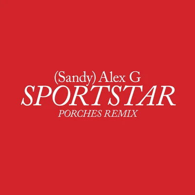 Foxes in Fiction/Alex G/Four VisionsSportstar (Porches Remix)