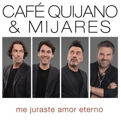 Taburete/Café QuijanoMe juraste amor eterno (feat. Mijares)