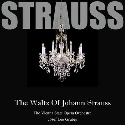 Josef Leo GruberJohann Strauss IIChoir of the Budapest State OperaSymphonieorchester der Wiener VolksoperThe Waltz Of Johann Strauss