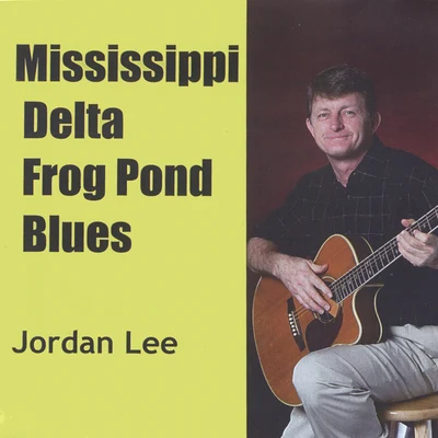 Jordan LeeMississippi Delta Frog Pond Blues