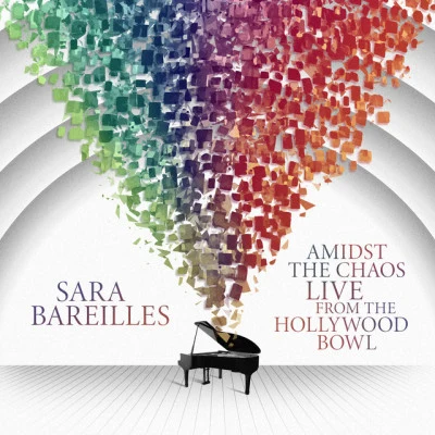 Sara BareillesAmidst the Chaos: Live from the Hollywood Bowl