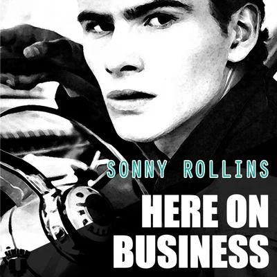 Sonny Rollins QuartetHere On Business