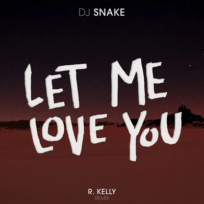 DJ Snake/Unregular/Chris Robleda/LauvLet Me Love You (R. Kelly Remix)