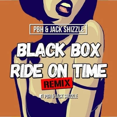 Black BoxRide on time (PBH & Jack Shizzle Remix)