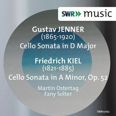 Martin OstertagJENNER, G.U.: Cello Sonata in D MajorKIEL, F.: Cello Sonata in A Minor (M. Ostertag, Solter)