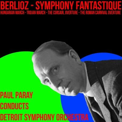 Paul ParayBerlioz Symphany Fantastique & Favourites