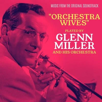 Glenn Miller and His OrchestraOrchestra Wives (Original Motion Picture Soundtrack)