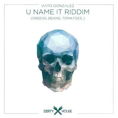 Vato GonzalezU Name It Riddim (Greens, Beans, Tomatoes..)