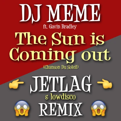 DJ MemeThe Sun Is Coming Out (Jet Lag and Low Disco Remix)