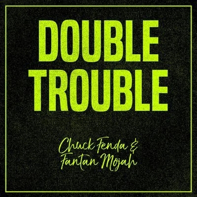 Fantan MojahDouble Trouble: Chuck Fenda and Fantan Mojah