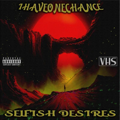 IhaveonechanceSelfish Desires