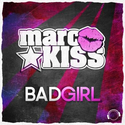 Marc KissBad Girl