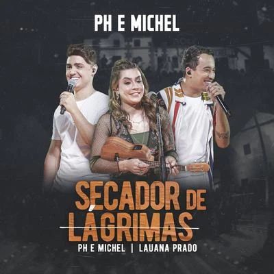 PH e MichelSecador De Lágrimas (Ao Vivo Em Goiânia2019)