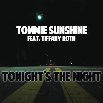 Tommie SunshineTonights the Night