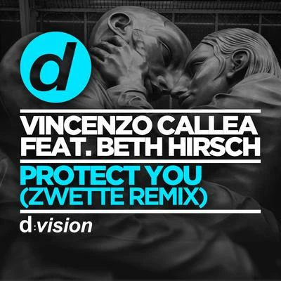 Vincenzo Callea/Beth Hirsch/ZwetteProtect You (Zwette Remix)