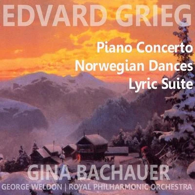 Gina BachauerGrieg: Piano Concerto, Norwegian Dances, Lyric Suite