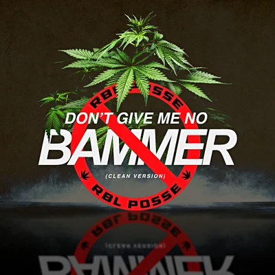 RBL PosseDont Give Me No Bammer Weed