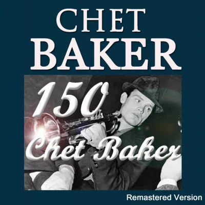 Chet Baker150 Chet Baker (Remastered Version)