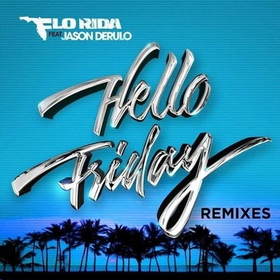 AP3/Flo RidaHello Friday (Remixes)