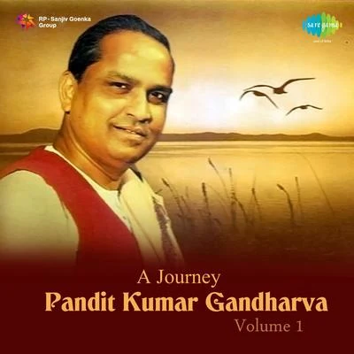 Pt. Kumar GandharvaA Journey Pandit Kumar Gandharva Volume 1