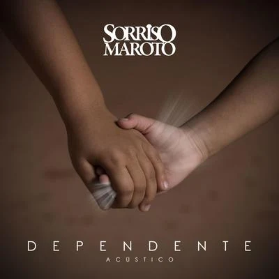 Sorriso MarotoDilsinhoDependente (Acústico) - Single