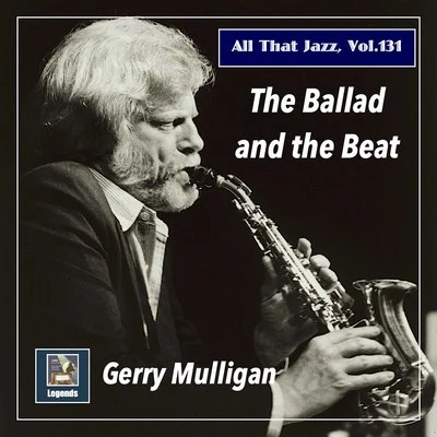 Gerry Mulligan/The Gerry Mulligan OrchestraAll that Jazz, Vol. 131: The Ballad and the Beat (2020 Remaster)