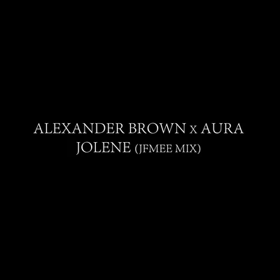 Alexander BrownJolene (JFMee Remix)