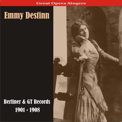 Emmy DestinnGreat Opera SingersEmmy Destinn - Berliner & GT Records1901 - 1908