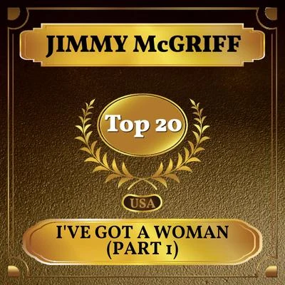 Jimmy McGriffIve Got a Woman (Part 1) (Billboard Hot 100 - No 20)