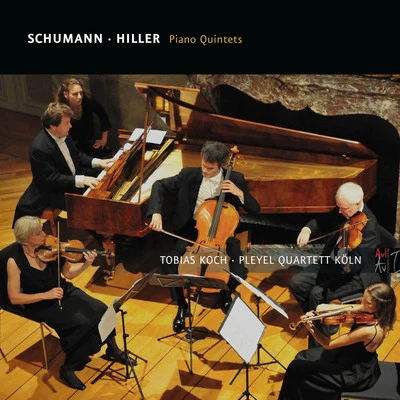 Tobias Koch/Stephan Katte/Markus SchäferSchumann & Hiller: Piano Quintets