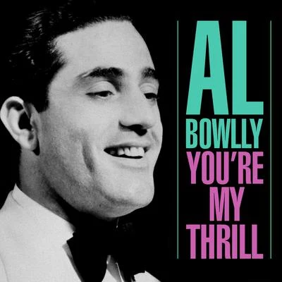 Al BowllyYoure My Thrill