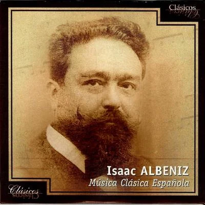 Isaac AlbénizIsaac Albeniz, Música Clásica Española