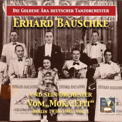 Erhard Bauschke TanzorchesterDie goldene Ära deutscher Tanzorchester: Erhard Bauschke und sein Tanzorchester, Vol. 1