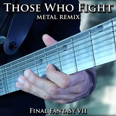 Vincent MorettoThose Who Fight (From "Final Fantasy VII") [Metal Remix]