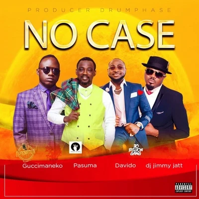 GuccimanekoNo Case (feat. Davido, Pasuma & Dj Jimmy Jatt)