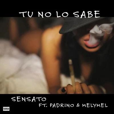 SensatoTu No Lo Sabe (feat. MELYMEL & PADRINO)