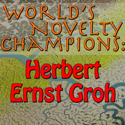 Herbert Ernst Groh/Ria Urban/Hamburger Rundfunkorchester/Friedel Blasius/Willy Hofmann/Wilhelm Stephanworlds novelty champions: Herbert Ernst GR oh