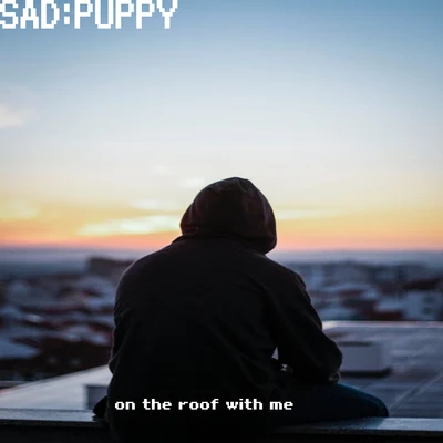 Sad Puppy/Various Artists/Aghori Tantrik/Misael Gauna/Luka Krajina/Cosmic Iron/Neological Vibration/Ficci/C41/Gantheron the roof with me