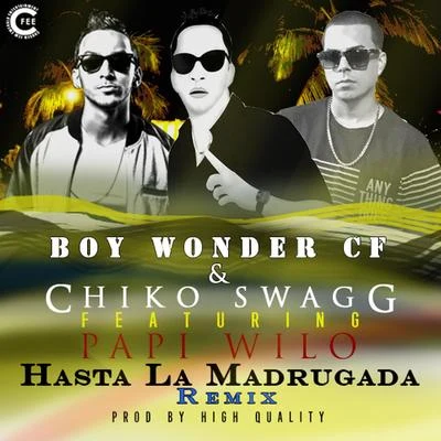 Boy Wonder CFHasta la Madrugada (Remix) [(feat. Papi Wilo]