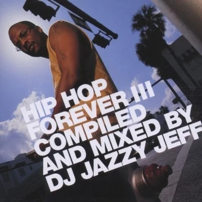 DJ Jazzy JeffThe Fresh PrinceHip Hop Forever III