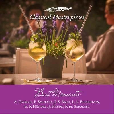 Münchener BachorchesterBest Moments A. Dvorak, F. Smetana, J. S. Bach, L. v. Beethoven, G. F. Händel, J. Haydn, P. de Sarasate (Classical Masterpieces)