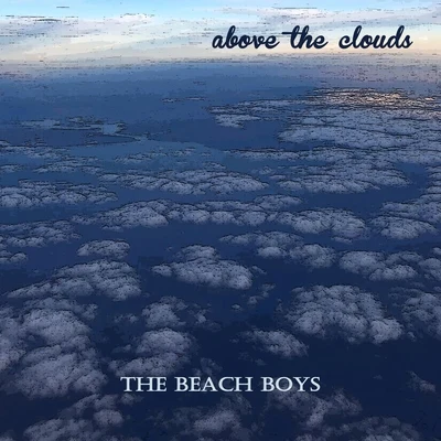 The Beach BoysAbove the Clouds