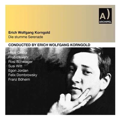 Erich Wolfgang Korngold/Konrad Jarnot/Reinild Mees/Adrianne PieczonkaKORNGOLD, E.: Stumme Serenade (Die) (Ceska, Liewehr, Schwaiger, Witt, Jordan, Dombrowsky, Böheim) [Opera] (Korngold) (1951)